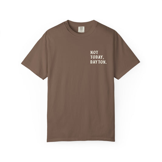 Not Today, Dayton Tee