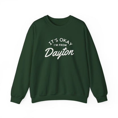 It's Okay I'm From Dayton Crewneck Sweatshirt