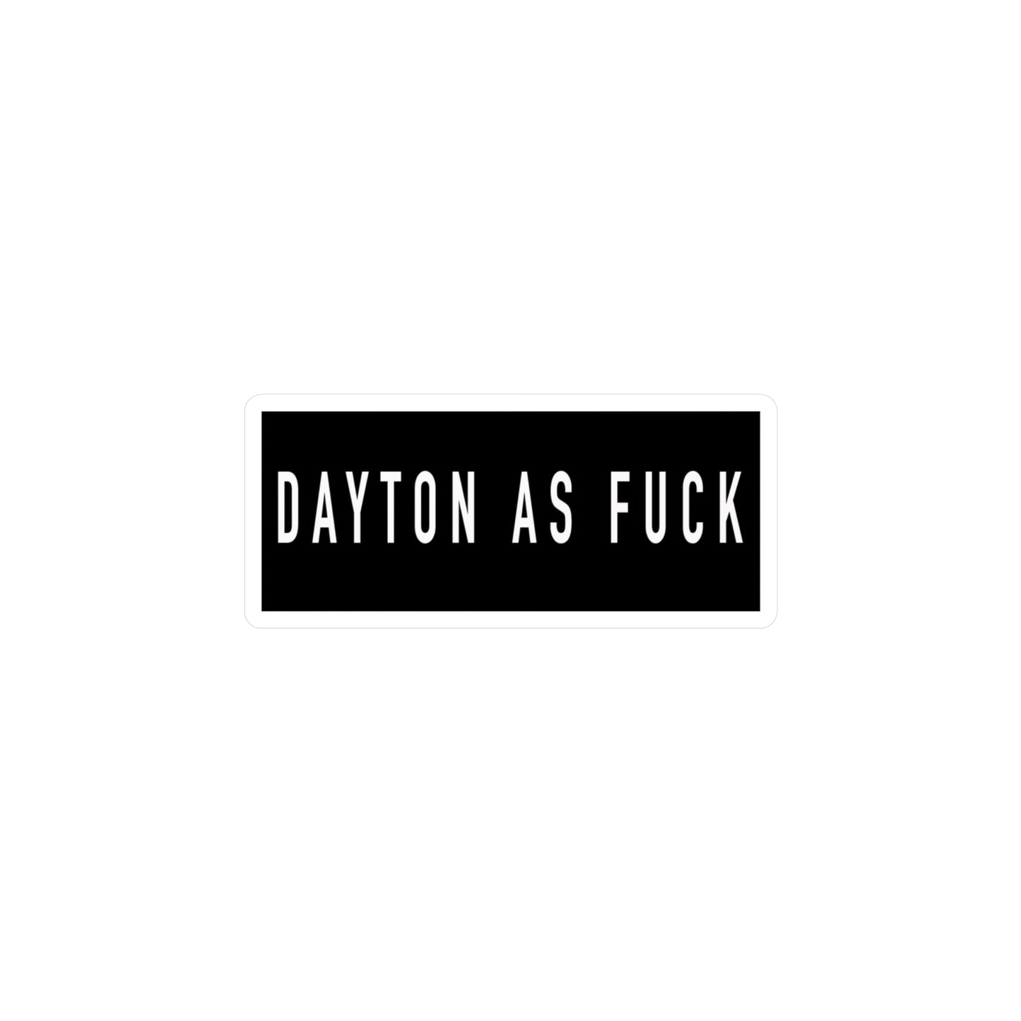 Dayton As Fuck Sticker