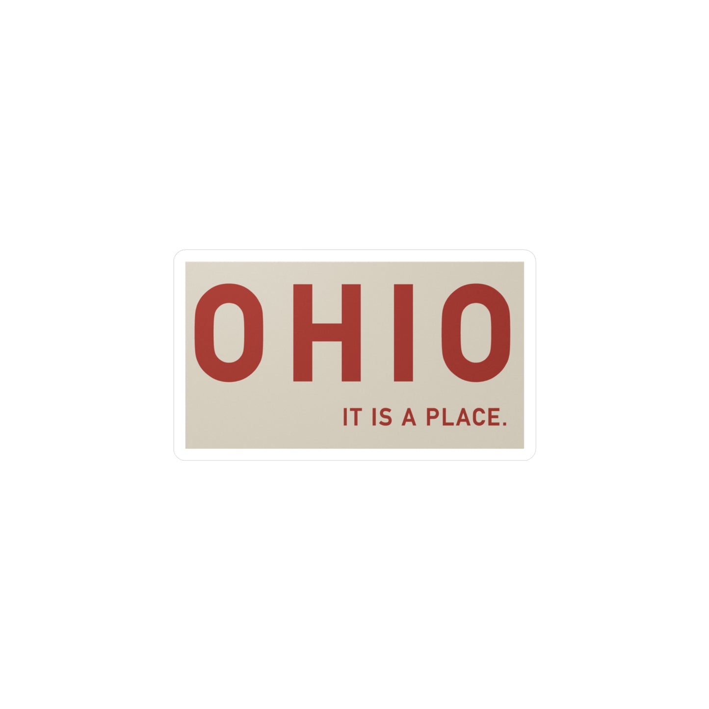 Ohio: It Is A Place Sticker