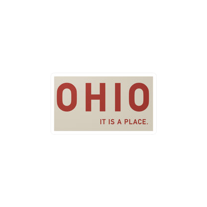 Ohio: It Is A Place Sticker