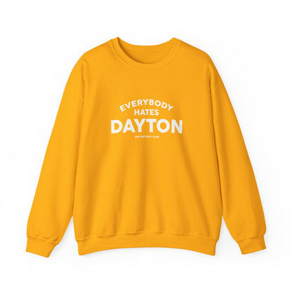 Everybody Hates Dayton (And We Don't Care Crewneck Sweatshirt