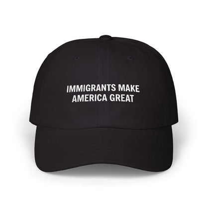 Immigrants Make America Great Classic Dad Cap