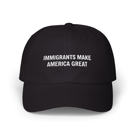 Immigrants Make America Great Classic Dad Cap