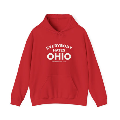 Everybody Hates Ohio (And We Don't Give A Fuck) Hoodie Sweatshirt