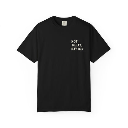 Not Today, Dayton Tee