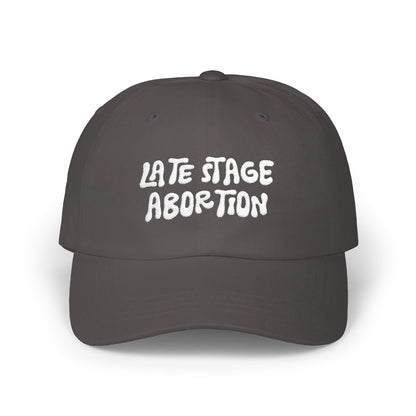 Late Stage Abortion Classic Dad Cap