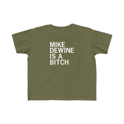 Mike Dewine Is A Bitch Toddler Tee