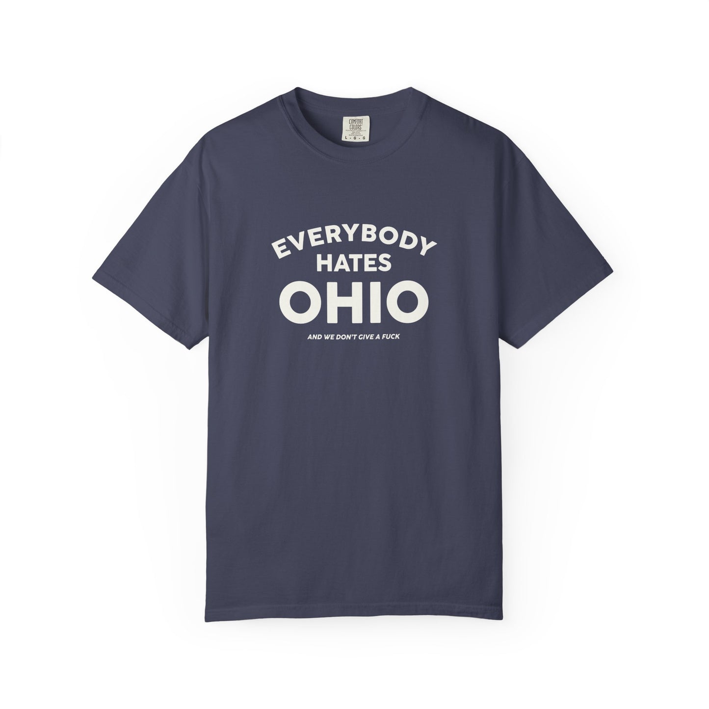 Everybody Hates Ohio (And We Don't Give A Fuck) Tee
