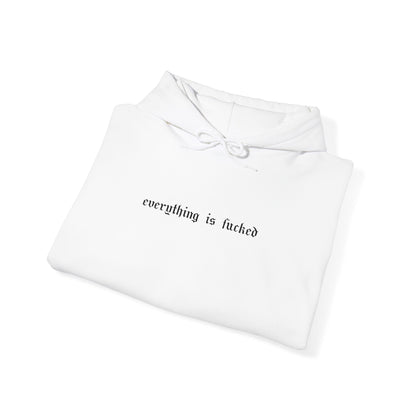 Everything Is Fucked Embroidered Hoodie Sweatshirt
