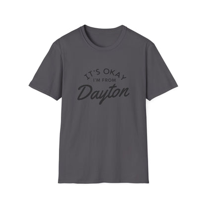 It's Okay I'm From Dayton Tee