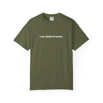I Am Afraid Of Women Tee