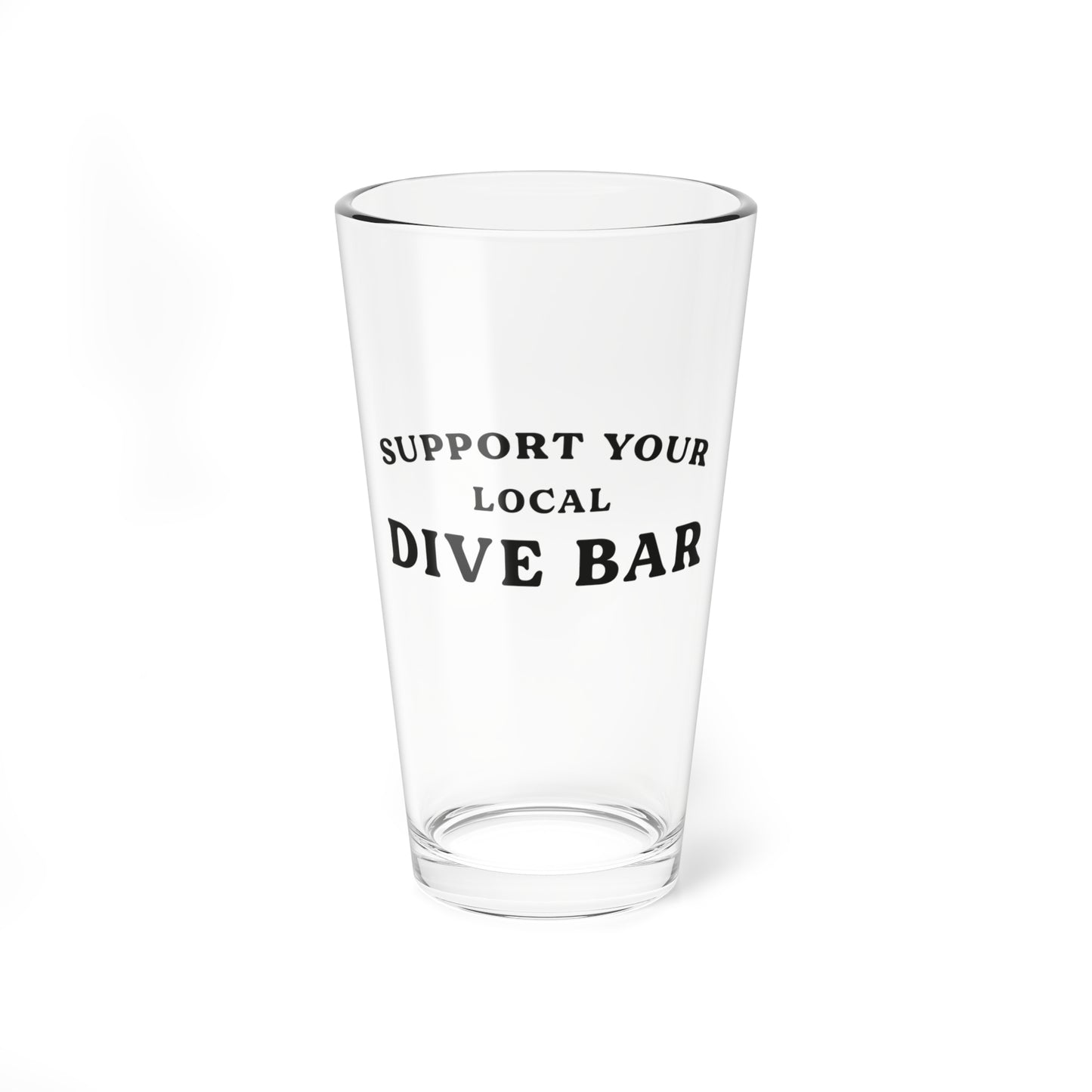 Support Your Local Dive Bar Pint Glass