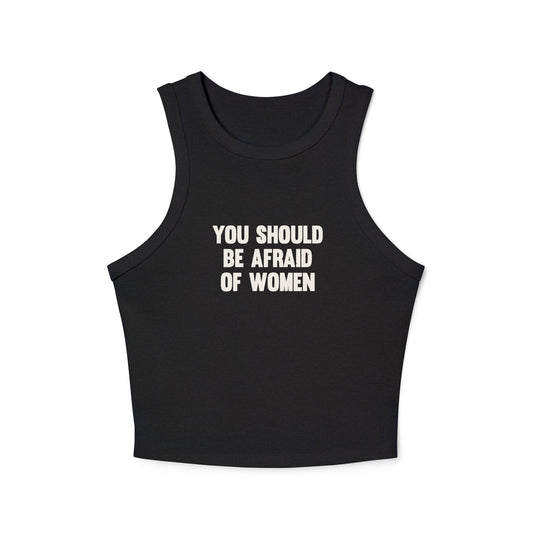 You Should Be Afraid Of Women Micro Rib Racer Tank Top