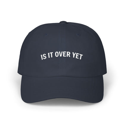 Is It Over Yet Classic Dad Cap