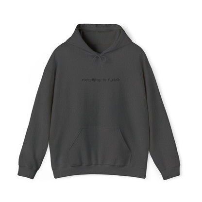 Everything Is Fucked Embroidered Hoodie Sweatshirt