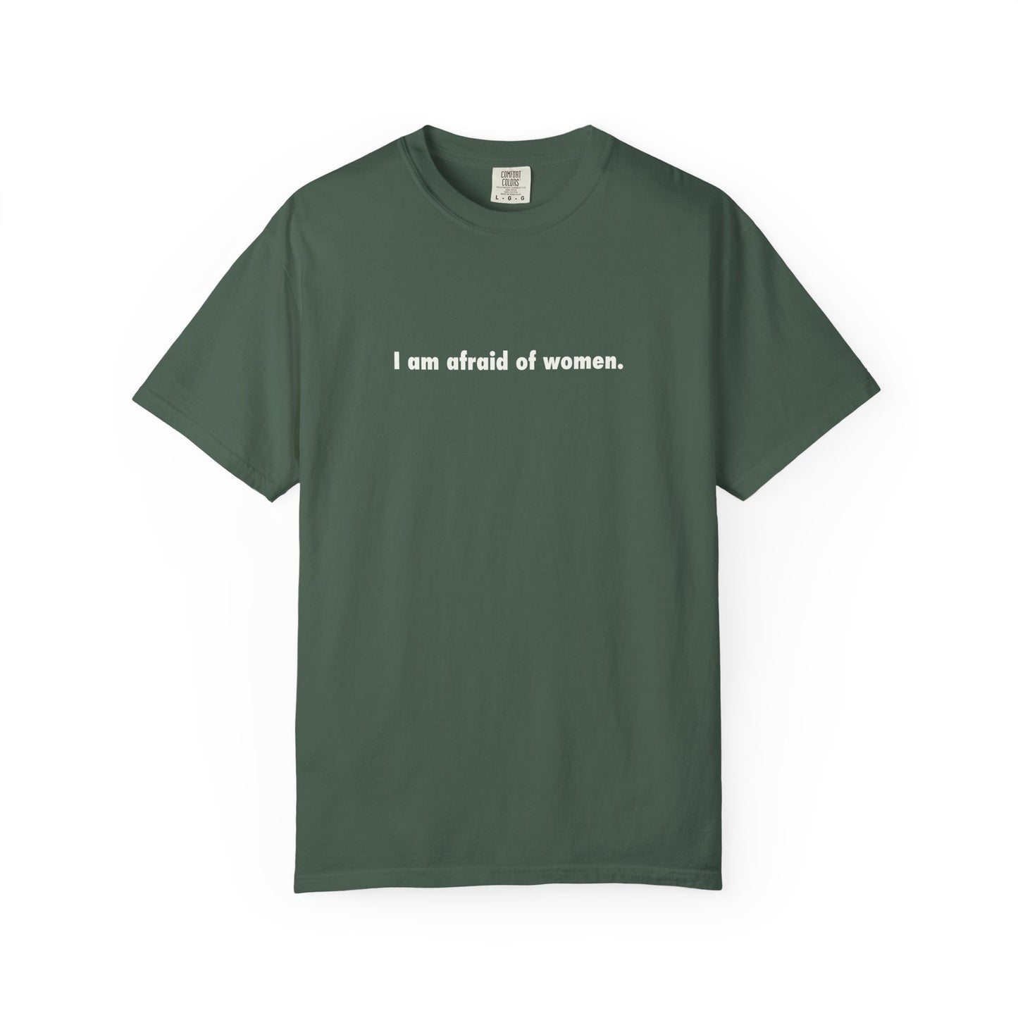 I Am Afraid Of Women Tee