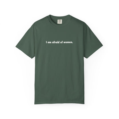 I Am Afraid Of Women Tee