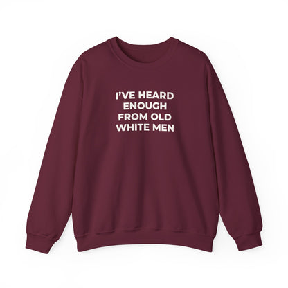 I've Heard Enough Crewneck Sweatshirt