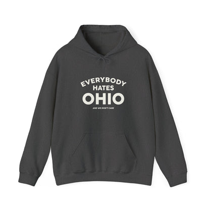 Everybody Hates Ohio (And We Don't Care) Hoodie Sweatshirt