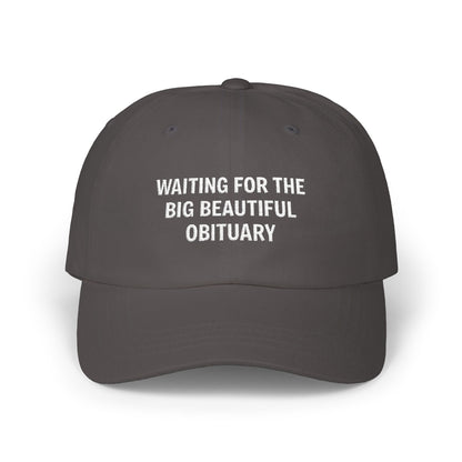 Waiting For The Big Beautiful Obituary Classic Dad Cap