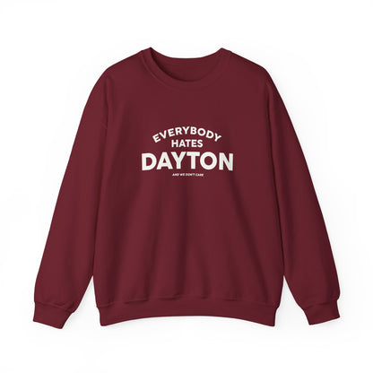 Everybody Hates Dayton (And We Don't Care Crewneck Sweatshirt