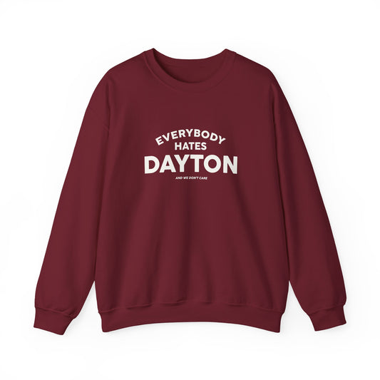 Everybody Hates Dayton (And We Don't Care Crewneck Sweatshirt