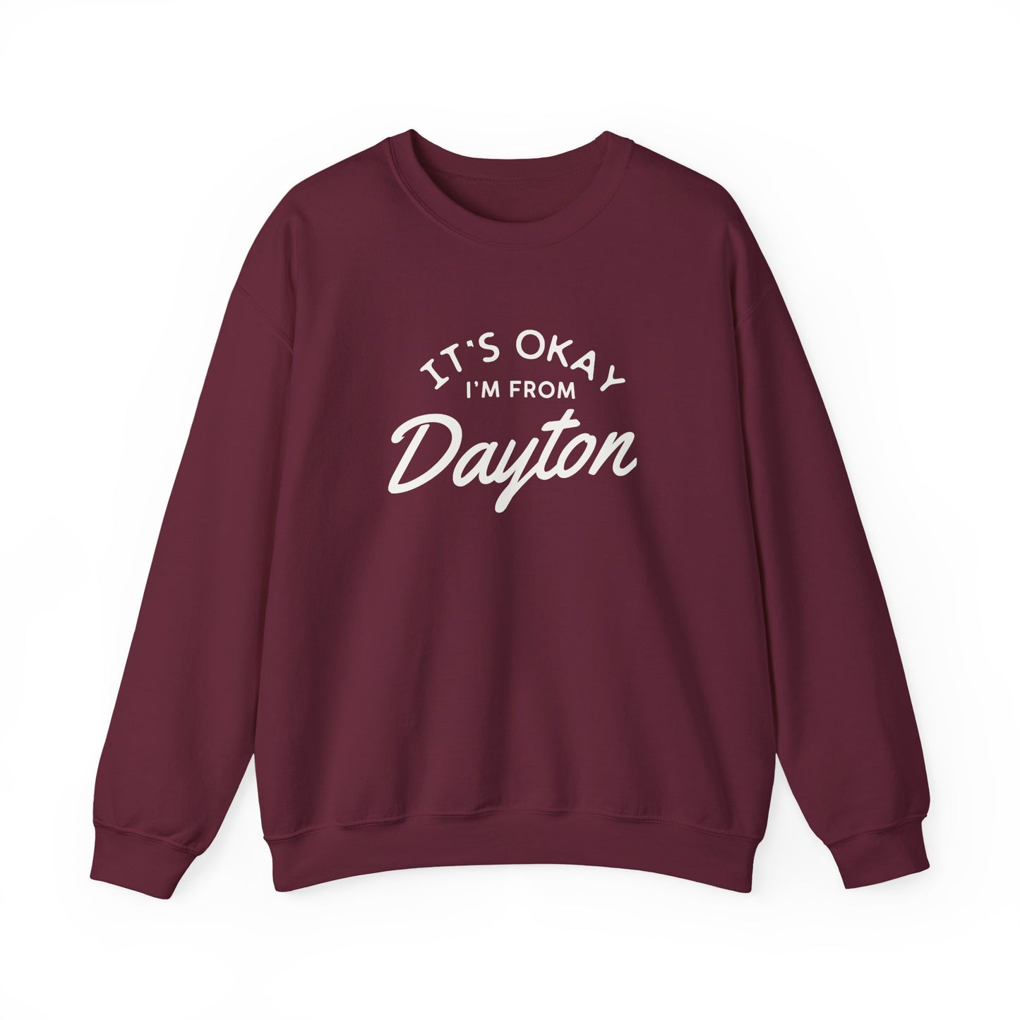 It's Okay I'm From Dayton Crewneck Sweatshirt