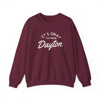 It's Okay I'm From Dayton Crewneck Sweatshirt