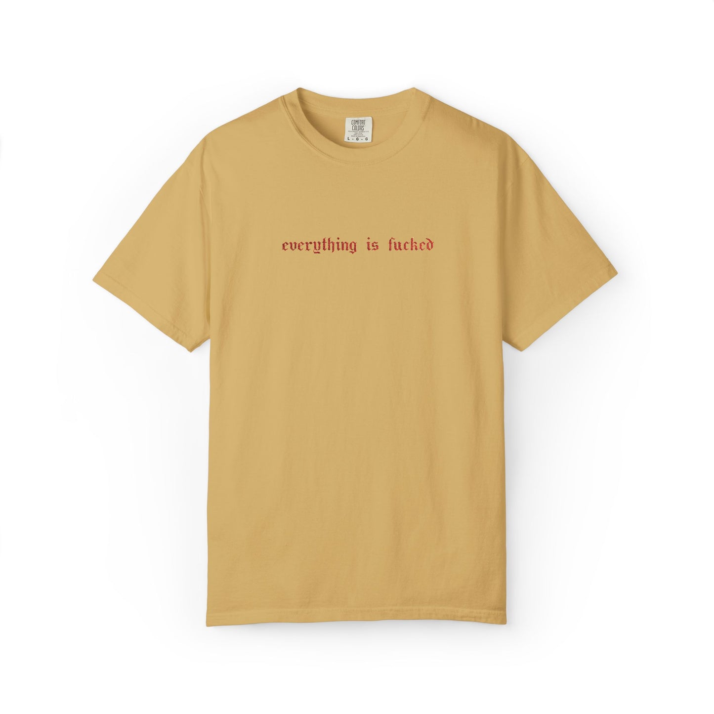 Everything Is Fucked Embroidered Tee