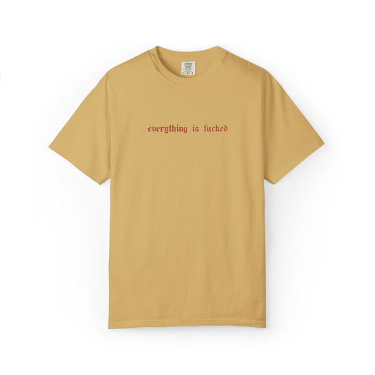Everything Is Fucked Embroidered Tee