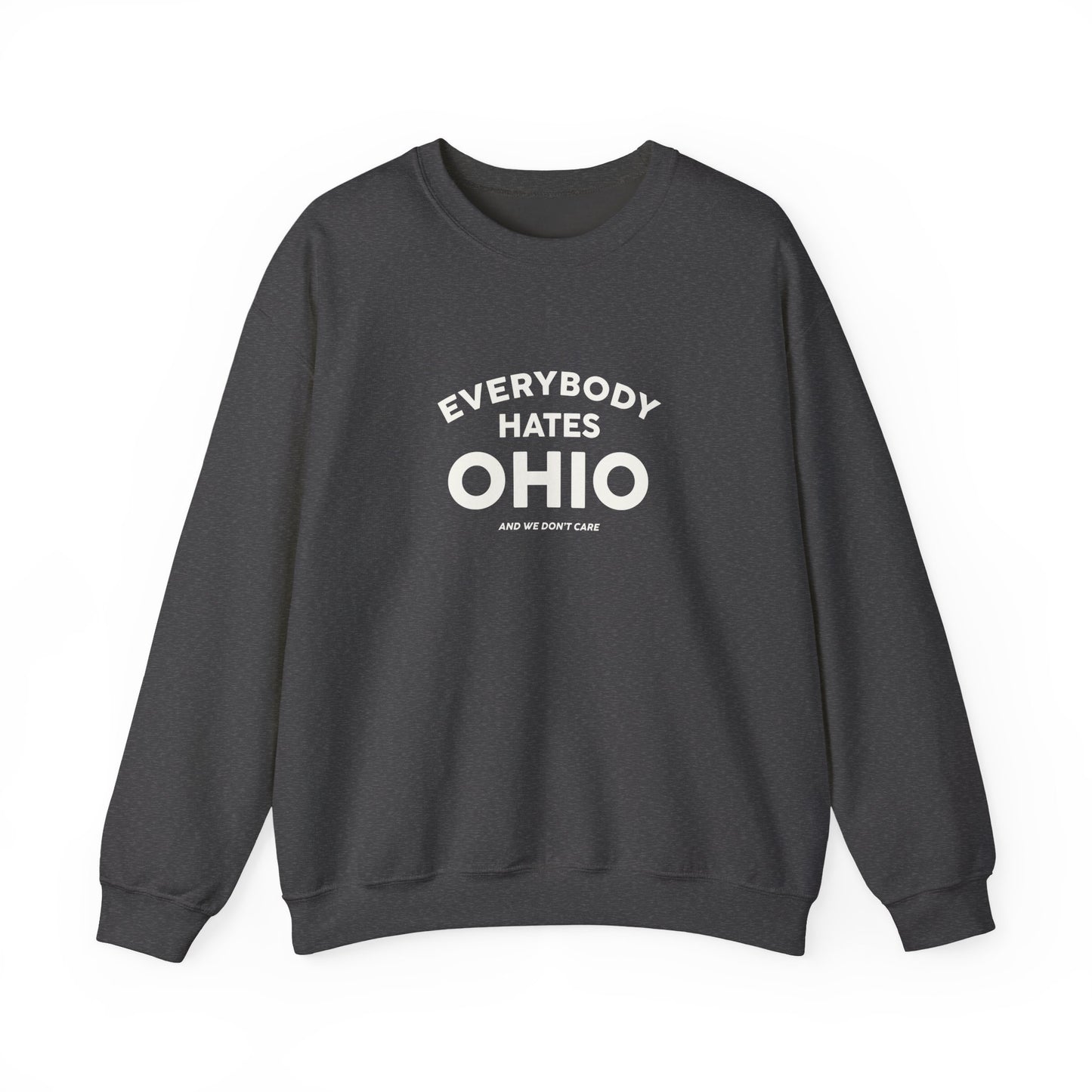 Everybody Hates Ohio (And We Don't Care) Crewneck Sweatshirt