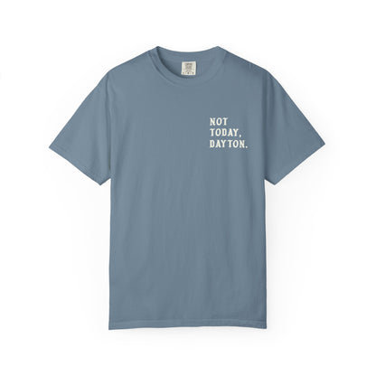 Not Today, Dayton Tee