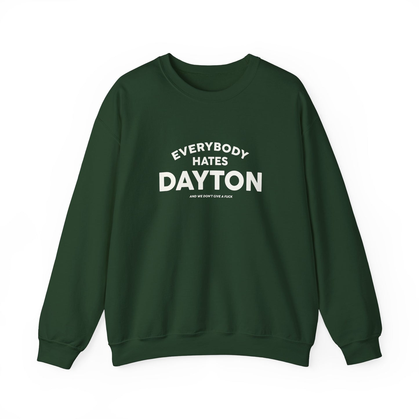 Everybody Hates Dayton (And We Don't Give A Fuck) Crewneck Sweatshirt