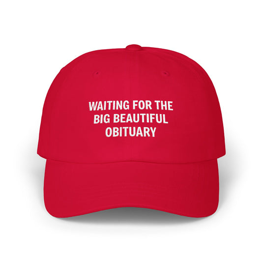 Waiting For The Big Beautiful Obituary Classic Dad Cap