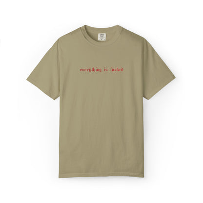 Everything Is Fucked Embroidered Tee