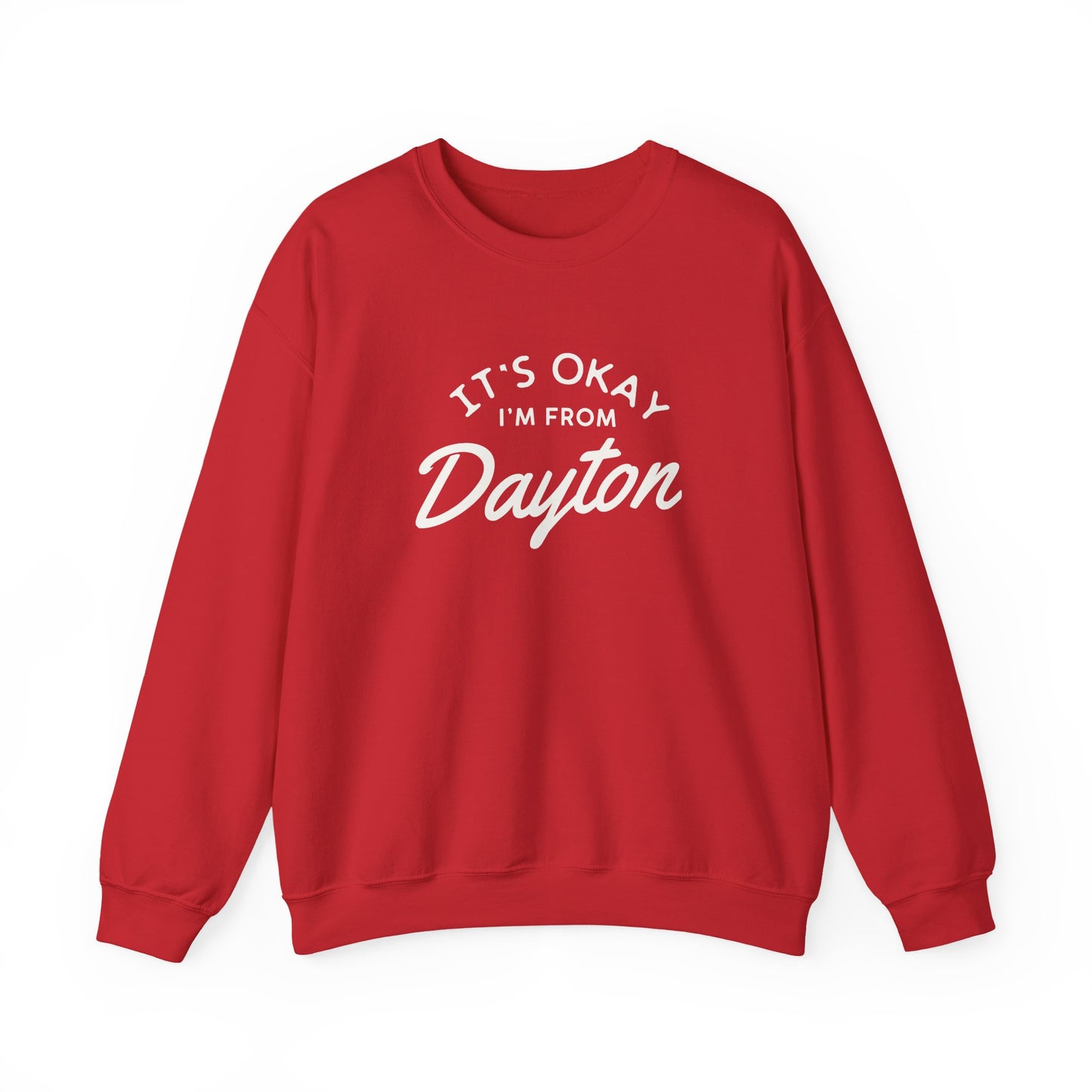 It's Okay I'm From Dayton Crewneck Sweatshirt
