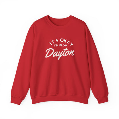 It's Okay I'm From Dayton Crewneck Sweatshirt
