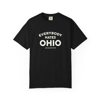 Everybody Hates Ohio (And We Don't Care) Tee