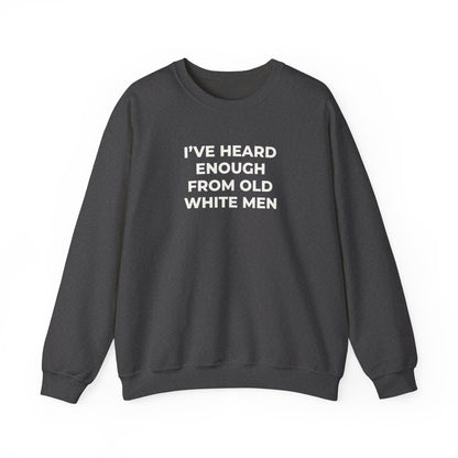 I've Heard Enough Crewneck Sweatshirt