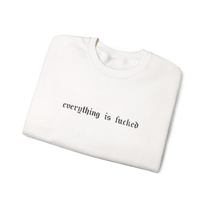 Everything Is Fucked Embroidered Crewneck Sweatshirt