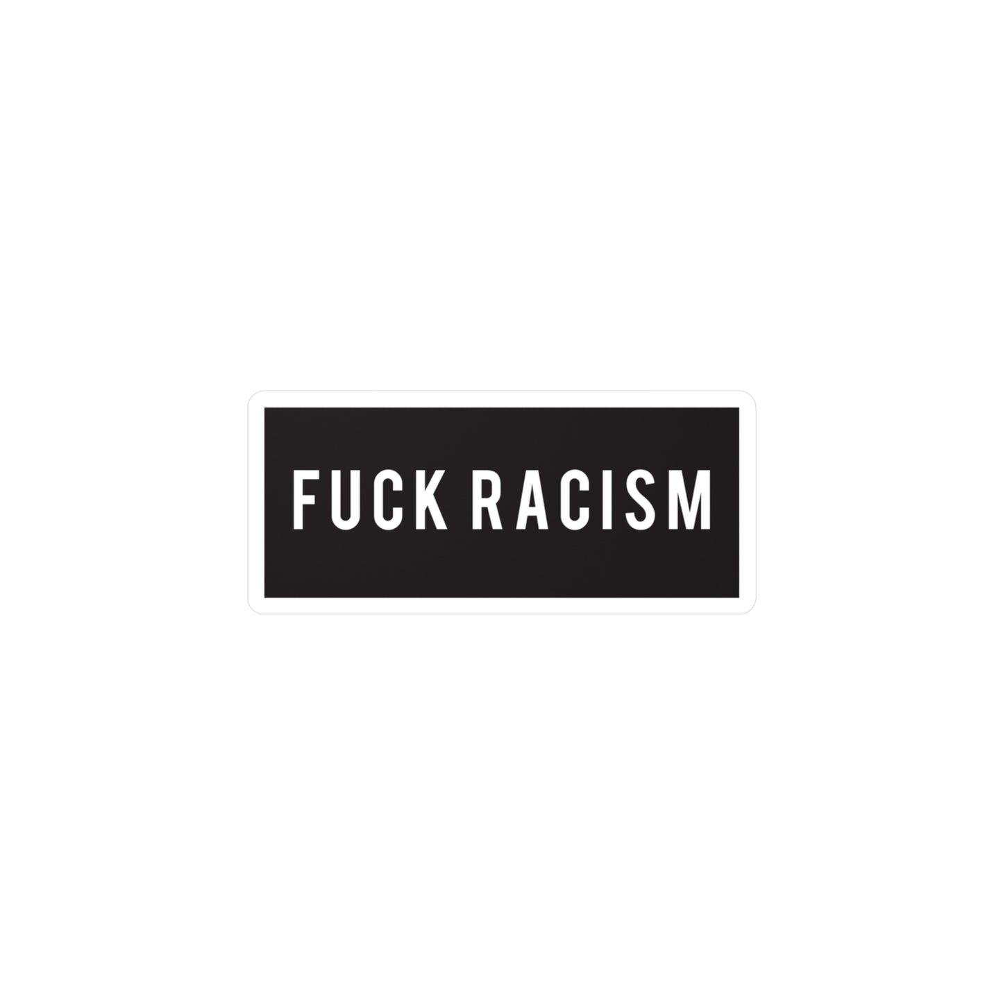 Fuck Racism Sticker