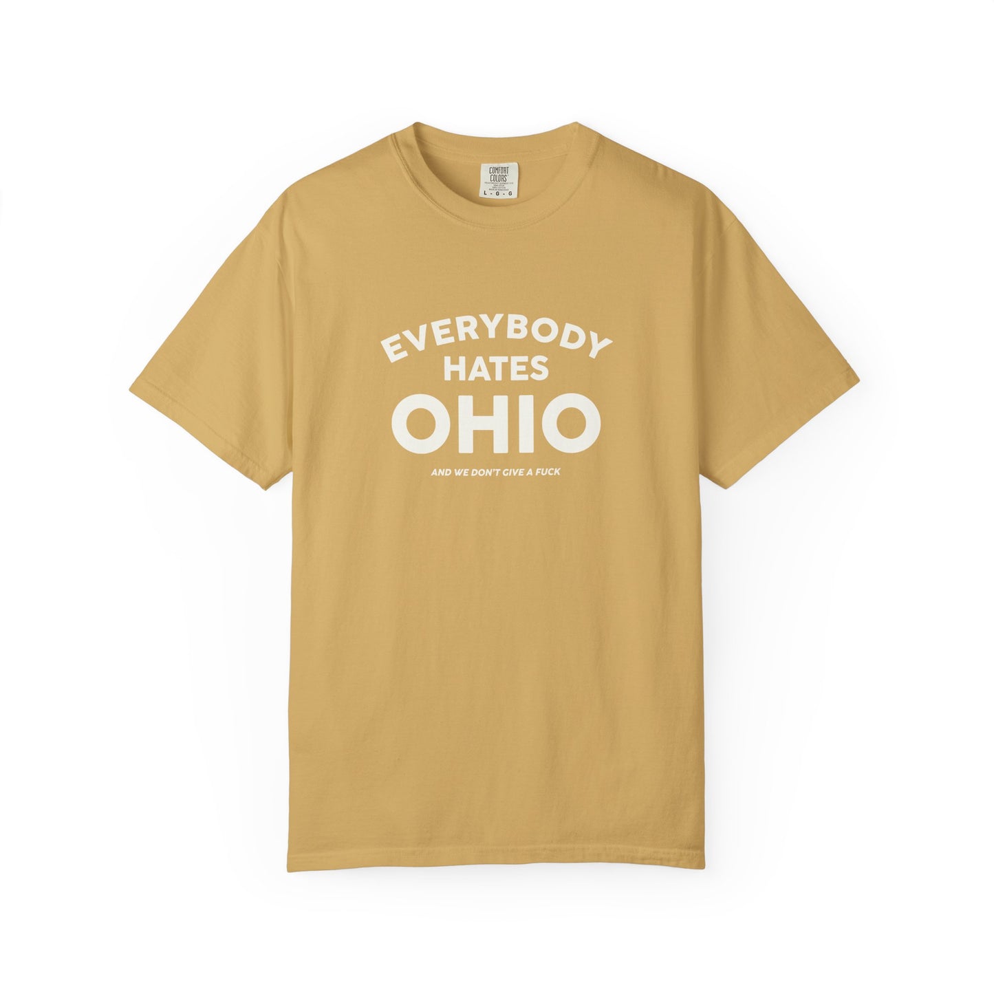 Everybody Hates Ohio (And We Don't Give A Fuck) Tee