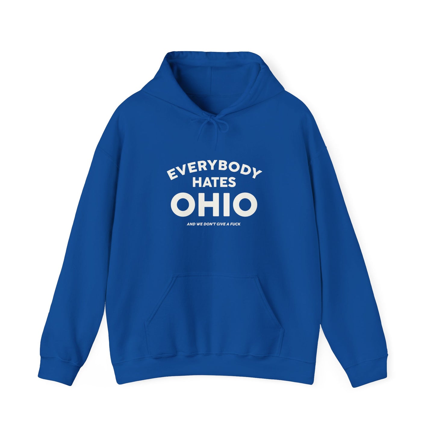 Everybody Hates Ohio (And We Don't Give A Fuck) Hoodie Sweatshirt