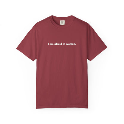 I Am Afraid Of Women Tee