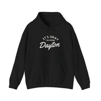 It's Okay I'm From Dayton Hoodie Sweatshirt