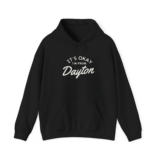It's Okay I'm From Dayton Hoodie Sweatshirt