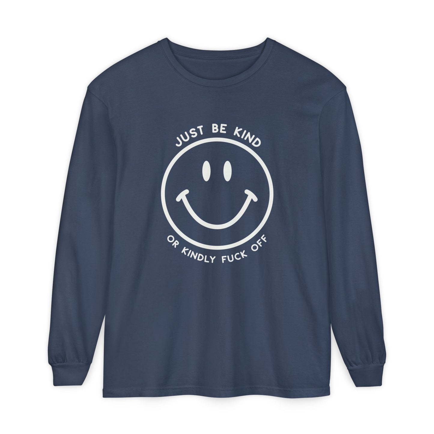Just Be Kind Or.. Long Sleeve Tee
