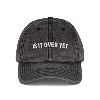 Is It Over Yet Vintage Hat
