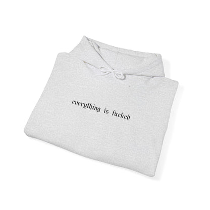 Everything Is Fucked Embroidered Hoodie Sweatshirt